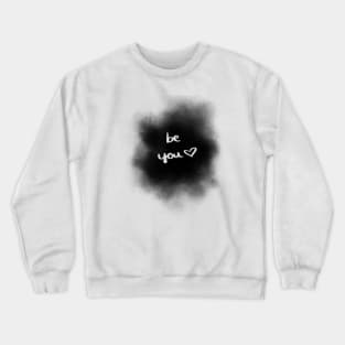 Be you Crewneck Sweatshirt